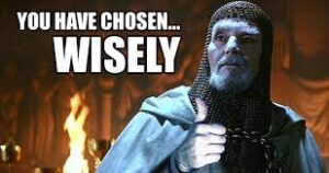 You Have Chosen...Wisely